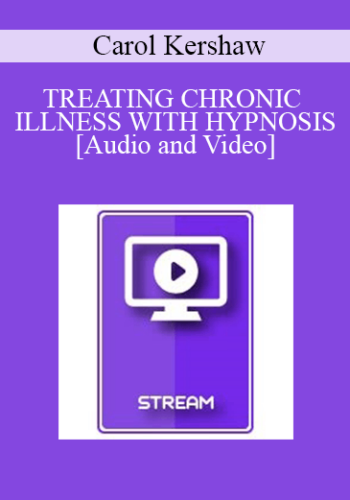 IC94 Clinical Demonstration 12 – TREATING CHRONIC ILLNESS WITH HYPNOSIS – Carol Kershaw, Ed.D.