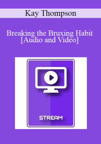 IC94 Clinical Demonstration 13 - Breaking the Bruxing Habit - Kay Thompson, D.D.S.