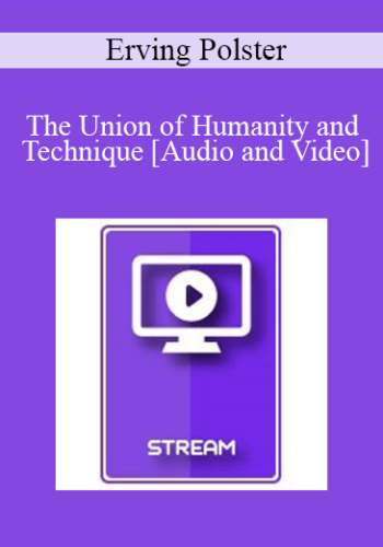Italian Masters Series - The Union of Humanity and Technique (From Evolution of Psychotherapy 2009) - Erving Polster
