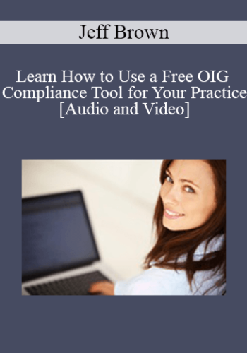 Jeff Brown – Learn How To Use A Free OIG Compliance Tool For Your Practice
