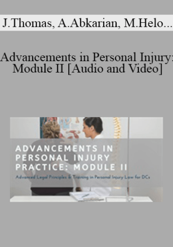 Joel Thomas, Albert Abkarian, Moussa Helo, Kathy Nichols – Advancements In Personal Injury: Module II