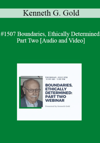 Kenneth G. Gold – #1507 Boundaries, Ethically Determined – Part Two