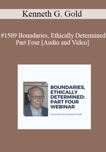 Kenneth G. Gold – #1509 Boundaries, Ethically Determined – Part Four
