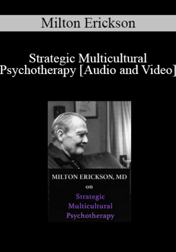 Milton Erickson, MD – Strategic Multicultural Psychotherapy