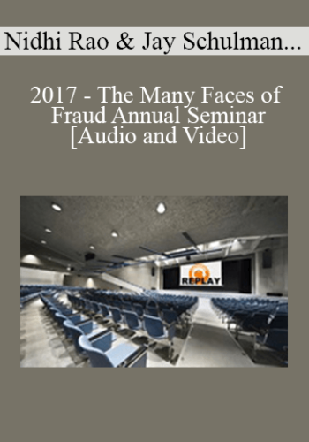 Nidhi Rao, Jay Schulman, Special Agent (SA) Jesse Zander – 2017 – The Many Faces Of Fraud Annual Seminar