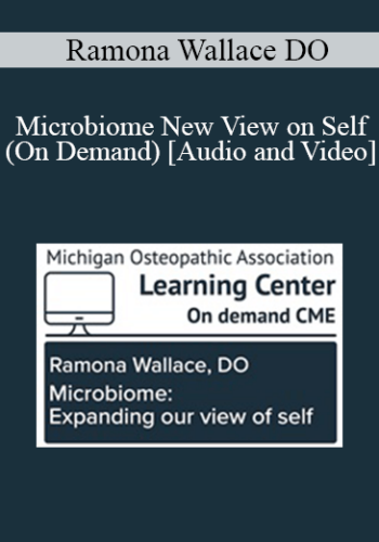 Ramona Wallace DO – Microbiome New View On Self (On Demand)