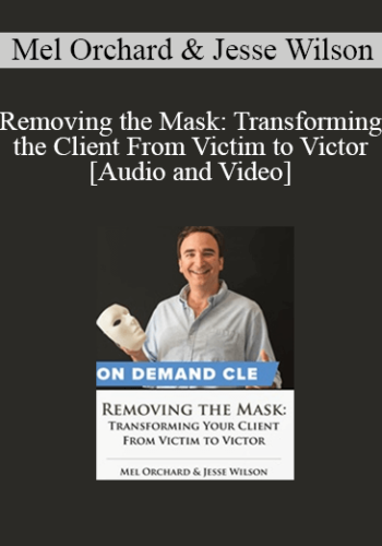 Trial Guides – Removing The Mask: Transforming The Client From Victim To Victor