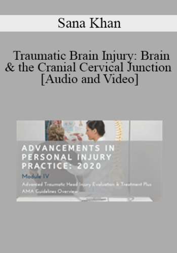 Sana Khan - Traumatic Brain Injury: Brain & the Cranial Cervical Junction | Speaker: Sana Khan MD, PhD