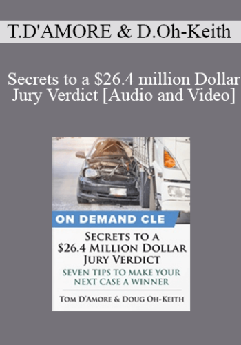 Trial Guides – Secrets To A $26.4 Million Dollar Jury Verdict: Seven Tips To Make Your Next Case A Winner
