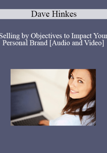 Dr. Dave Hinkes – Selling By Objectives To Impact Your Personal Brand