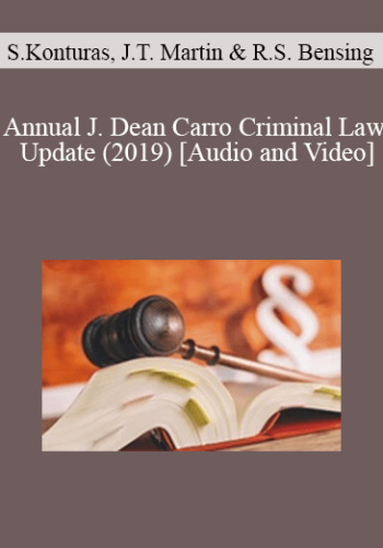 Seneca Konturas, John T. Martin, Russell S. Bensing – Annual J. Dean Carro Criminal Law Update (2019)