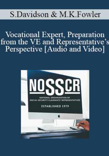 Shelley Davidson, Mary Kay Fowler – Vocational Expert, Preparation From The VE And Representative’s Perspective