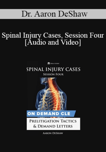 Trial Guides – Spinal Injury Cases, Session Four: Pre-Litigation Tactics & Demand Letters