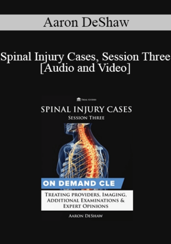 Trial Guides – Spinal Injury Cases, Session Three: Treating Providers, Imaging, Additional Examinations & Expert Opinions