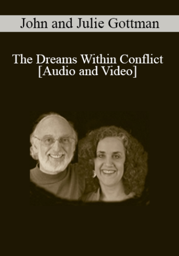 The Dreams Within Conflict - John and Julie Gottman