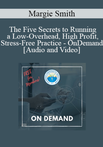The Five Secrets To Running A Low-Overhead, High Profit, Stress-Free Practice – OnDemand
