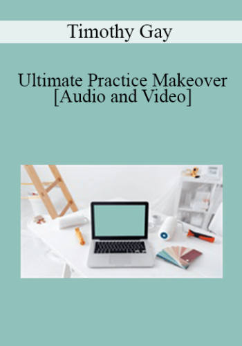 Timothy Gay - Ultimate Practice Makeover
