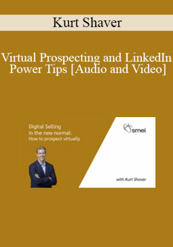Kurt Shaver – Virtual Prospecting And LinkedIn Power Tips
