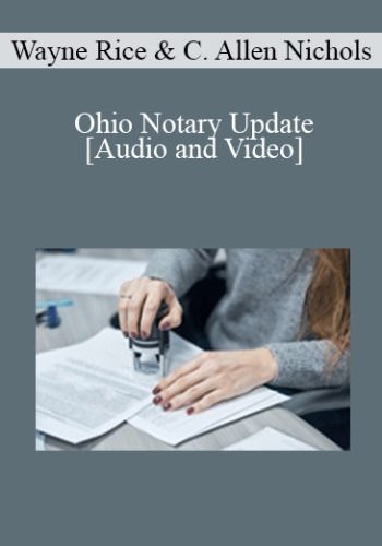 Wayne Rice, C. Allen Nichols – Ohio Notary Update