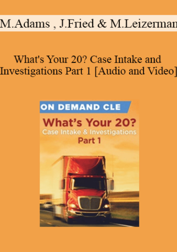 Trial Guides – What’s Your 20? Case Intake And Investigations Part 1