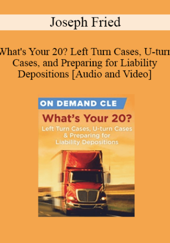 Trial Guides – What’s Your 20? Left Turn Cases, U-turn Cases, And Preparing For Liability Depositions