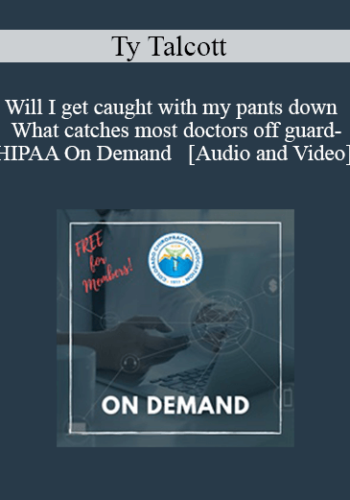 Will I get caught with my pants down - What catches most doctors off guard- HIPAA On Demand
