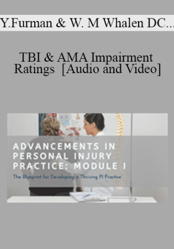 Yury Furman, Dr. Wayne M Whalen DC, Dr. Eric E Gofnung, Dr. Thomas E Grant Jr - TBI & AMA Impairment Ratings | Speakers: Yury Furman MD, Wayne Whalen DC, Eric Gofnung DC & Tom Grant DC
