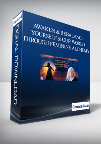 Awaken & Rebalance Yourself & Our World Through Feminine Alchemy