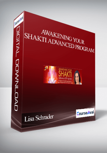 Awakening Your Shakti Advanced Program With Lisa Schrader