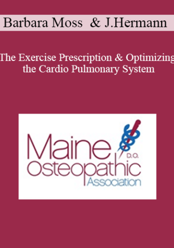 Barbara Moss, Jodie Hermann – The Exercise Prescription & Optimizing The Cardio Pulmonary System