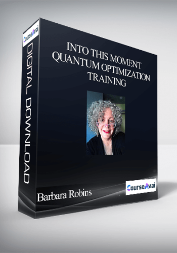 Barbara Robins - Into This Moment Quantum Optimization Training - ITM 1. 2 and 3 Home study Course