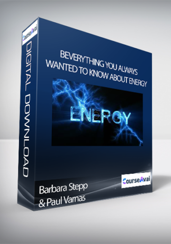 Barbara Stepp & Paul Varnas – Everything You Always Wanted To Know About Energy