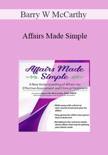 Barry W McCarthy – Affairs Made Simple: A New Understanding Of Affairs For Effective Assessment And Clinical Treatment