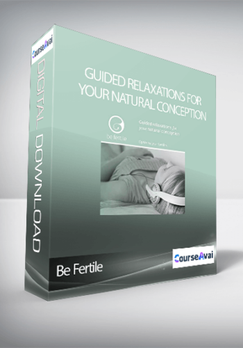 Be Fertile – Guided Relaxations For Your Natural Conception