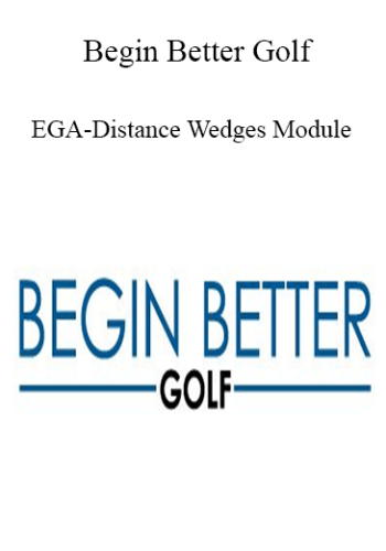 Begin Better Golf – EGA-Distance Wedges Module