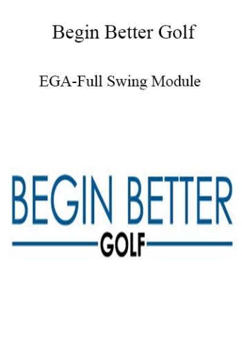 Begin Better Golf – EGA-Full Swing Module
