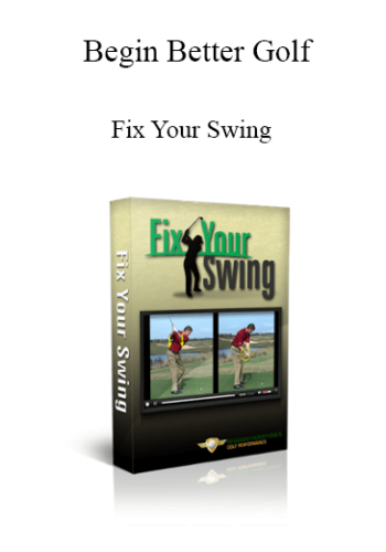 Begin Better Golf - Fix Your Swing