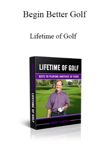 Begin Better Golf - Lifetime of Golf