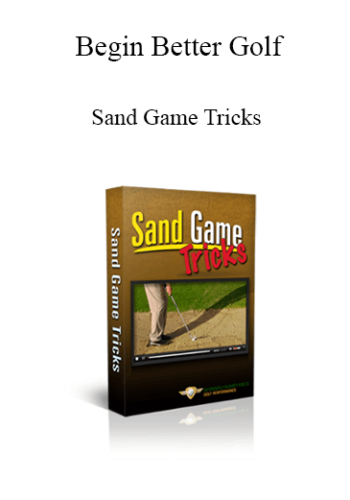 Begin Better Golf – Sand Game Tricks
