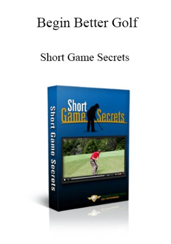 Begin Better Golf - Short Game Secrets