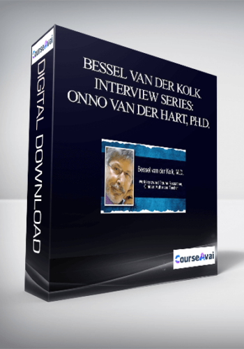 Bessel Van Der Kolk Interview Series: Onno Van Der Hart, Ph.D. World-renowned Expert On Treating Dissociative Disorders