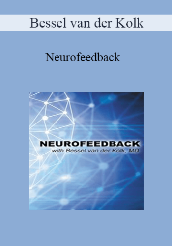 Bessel van der Kolk - Neurofeedback with Bessel van der Kolk, MD