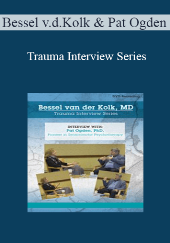 Bessel van der Kolk, Pat Ogden - Bessel van der Kolk Trauma Interview Series: Pat Ogden, Ph.D., Pioneer in Sensorimotor Psychotherapy