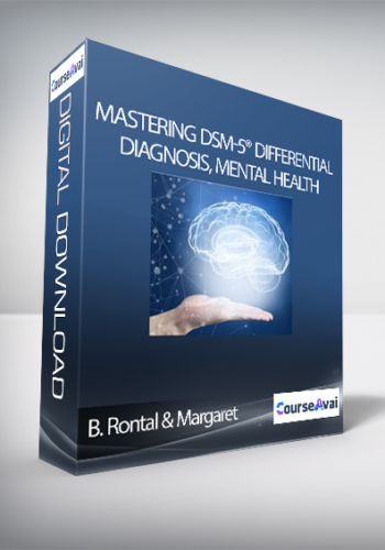 Mastering DSM-5® Differential Diagnosis, Mental Health Documentation & Medical Necessity- Beth Rontal & Margaret L. Bloom