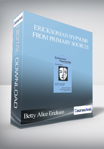 Betty Alice Erickson - Ericksonian Hypnosis From Primary Sources