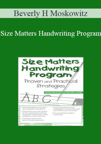 Beverly H Moskowitz - Size Matters Handwriting Program: Proven and Practical Strategies