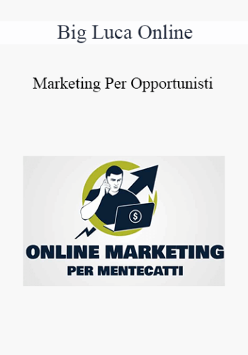 Big Luca Online – Marketing Per Opportunisti