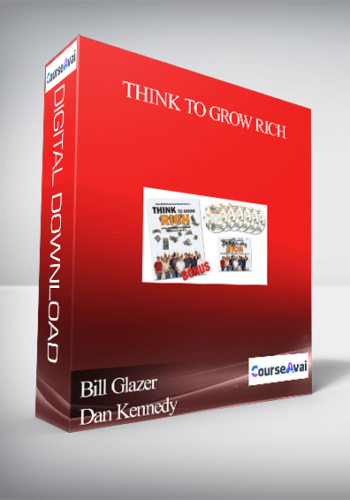 Bill Glazer & Dan Kennedy – Think To Grow Rich