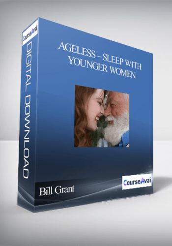 Bill Grant – Ageless – Sleep With Younger Women