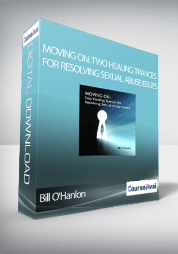 Bill O'Hanlon - Moving On: Two Healing Trances for Resolving Sexual Abuse Issues